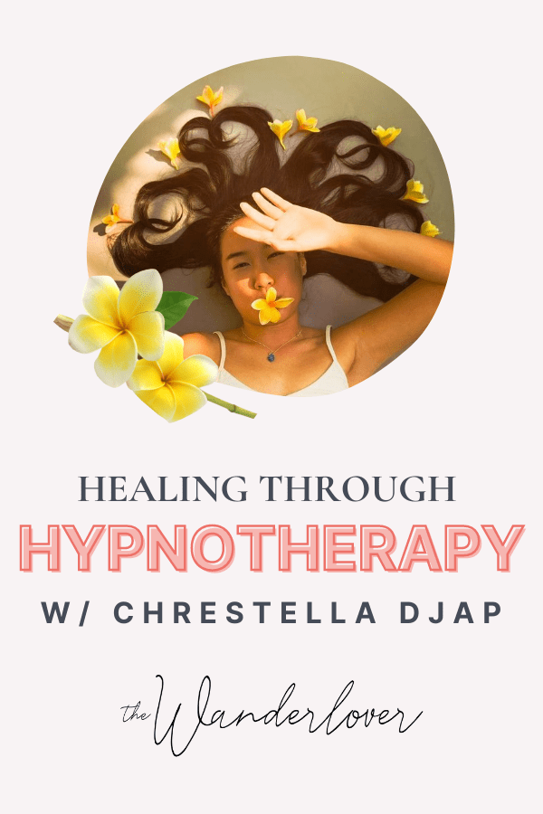 Healing through Hypnotherapy w/ Chrestella Djap