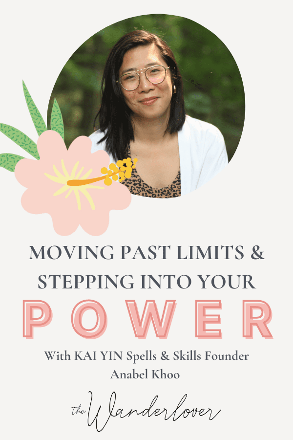 Moving Past Limits and Stepping Into Your Power w/ KAI YIN Spells and Skills Founder Anabel Khoo
