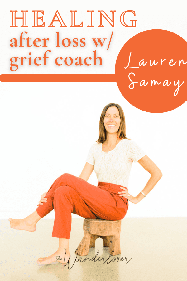 Healing After Loss w/ Grief Coach Lauren Samay