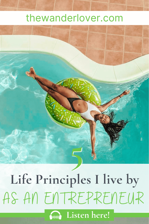 5 Life Principles I Live By as an Entrepreneur