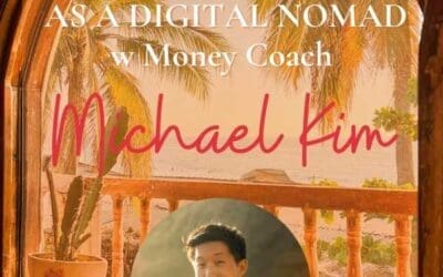 Managing Personal Finances as a Digital Nomad w/ Money Coach Michael Kim