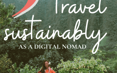 5 Ways To Travel Sustainably As A Digital Nomad