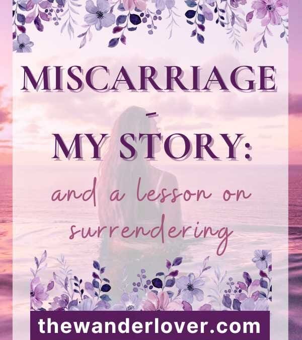 My Miscarriage Story and A Lesson on Surrendering