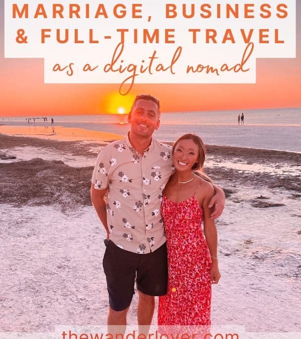 Navigating Marriage, Business, and Full-Time Travel as a Digital Nomad