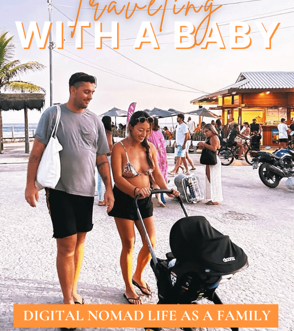 Traveling With A Baby! Digital Nomad Life as a Family