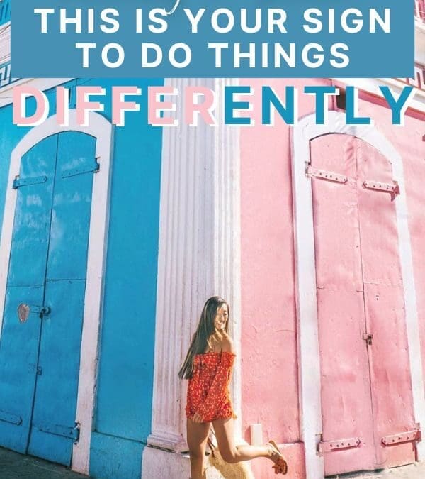 Feeling a Shift? This Is Your Sign to Do Things Differently