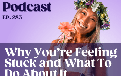 Why You’re Feeling Stuck and What To Do About It